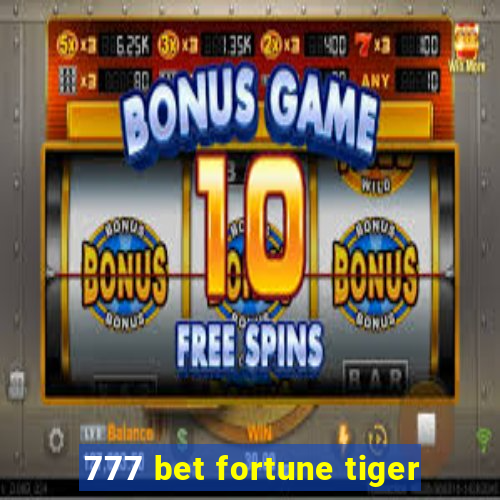 777 bet fortune tiger